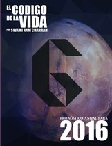 El Codigo de la Vida #6 Pronostico Anual Para 2016