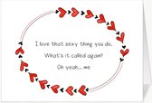 I love that sexy thing you do - Wenskaart met envelop - Grappige teksten - Engels - Motivatie - Wijsheden - Grappig - Liefde - Valentijn - Hartjes - Stout