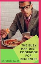 The Busy Man Cookbook For Beginners
