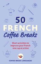 50 Coffee Breaks Series- 50 French Coffee Breaks
