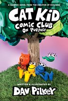 Cat Kid Comic Club- Cat Kid Comic Club: On Purpose: A Graphic Novel (Cat Kid Comic Club #3): From the Creator of Dog Man