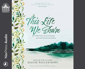 This Life We Share: 52 Reflections on Journeying Well with God and Others