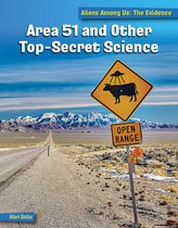 21st Century Skills Library: Aliens Among Us: The Evidence- Area 51 and Other Top Secret Science