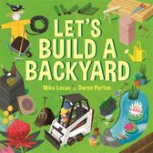 Let's Build- Let's Build a Backyard