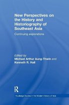 Routledge Studies in the Modern History of Asia- New Perspectives on the History and Historiography of Southeast Asia