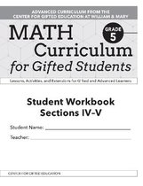 Math Curriculum for Gifted Students: Lessons, Activities, and Extensions for Gifted and Advanced Learners, Student Workbooks, Sections IV-V (Set of 5)