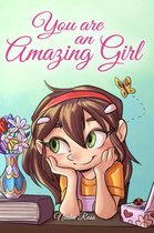 MOTIVATIONAL BOOKS FOR KIDS 3 - You are an Amazing Girl: A Collection of Inspiring Stories about Courage, Friendship, Inner Strength and Self-Confidence
