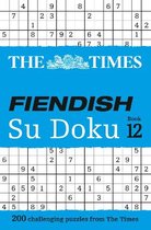 The Times Fiendish Su Doku Book 12 200 challenging Su Doku puzzles The Times Fiendish Su Doku Puzzle Books