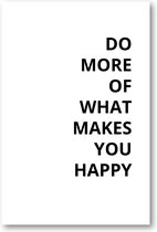 Do More Of What Makes You Happy - 60x90 Dibond voor Binnen én Buiten - Besteposter - Inspiratie - Tekstposters - Minimalist