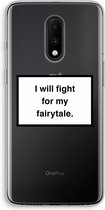 CaseCompany® - OnePlus 7 hoesje - Fight for my fairytale - Soft Case / Cover - Bescherming aan alle Kanten - Zijkanten Transparant - Bescherming Over de Schermrand - Back Cover