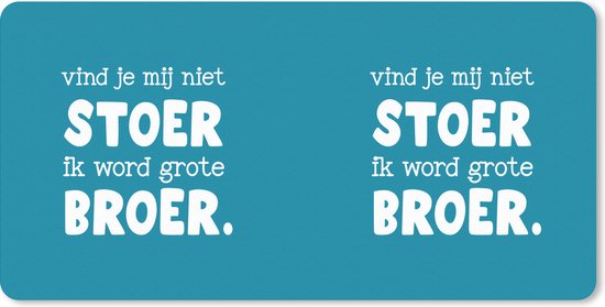 Bureauonderlegger - Broer - Quotes - Ik word grote broer - Spreuken