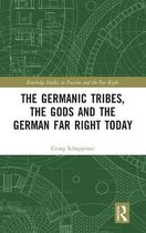 Routledge Studies in Fascism and the Far Right-The Germanic Tribes, the Gods and the German Far Right Today