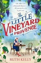 The Little Vineyard in Provence The perfect feelgood story for readers looking to escape