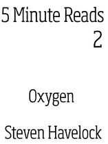 5 Minute Reads 2 - Oxygen