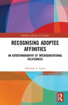 Routledge Advances in Sociology- Recognising Adoptee Relationships