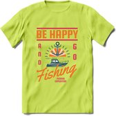 Be Happy Go Fishing - Vissen T-Shirt | Oranje | Grappig Verjaardag Vis Hobby Cadeau Shirt | Dames - Heren - Unisex | Tshirt Hengelsport Kleding Kado - Groen - S