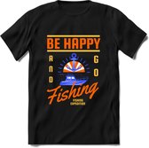 Be Happy Go Fishing - Vissen T-Shirt | Oranje | Grappig Verjaardag Vis Hobby Cadeau Shirt | Dames - Heren - Unisex | Tshirt Hengelsport Kleding Kado - Zwart - S