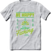 Be Happy Go Fishing - Vissen T-Shirt | Groen | Grappig Verjaardag Vis Hobby Cadeau Shirt | Dames - Heren - Unisex | Tshirt Hengelsport Kleding Kado - Licht Grijs - Gemaleerd - M