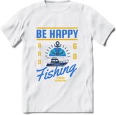 Be Happy Go Fishing - Vissen T-Shirt | Blauw | Grappig Verjaardag Vis Hobby Cadeau Shirt | Dames - Heren - Unisex | Tshirt Hengelsport Kleding Kado - Wit - 3XL