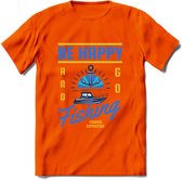 Be Happy Go Fishing - Vissen T-Shirt | Blauw | Grappig Verjaardag Vis Hobby Cadeau Shirt | Dames - Heren - Unisex | Tshirt Hengelsport Kleding Kado - Oranje - L