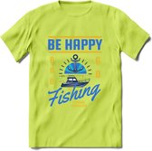 Be Happy Go Fishing - Vissen T-Shirt | Blauw | Grappig Verjaardag Vis Hobby Cadeau Shirt | Dames - Heren - Unisex | Tshirt Hengelsport Kleding Kado - Groen - M