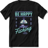 Be Happy Go Fishing - Vissen T-Shirt | Blauw | Grappig Verjaardag Vis Hobby Cadeau Shirt | Dames - Heren - Unisex | Tshirt Hengelsport Kleding Kado - Zwart - 3XL
