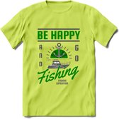 Be Happy Go Fishing - Vissen T-Shirt | Groen | Grappig Verjaardag Vis Hobby Cadeau Shirt | Dames - Heren - Unisex | Tshirt Hengelsport Kleding Kado - Groen - 3XL
