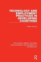 Routledge Library Editions: The Economics and Business of Technology- Technology and Employment Practices in Developing Countries
