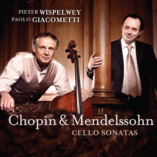 Pieter Wispelwey en Paolo Giacometti op de hoes van Chopin & Mendelssohn Cello Sonatas.