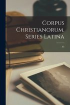 Corpus Christianorum. Series Latina; 85