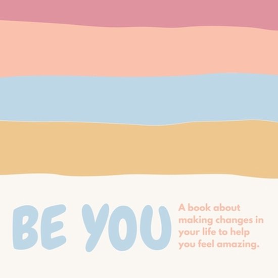 Be you ( A book about self-love and making small changes in  ... - cover