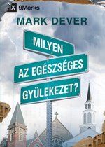 Milyen az egészséges gyülekezet? (What Is a Healthy Church?) (Hungarian)