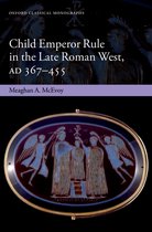 Child Emperor Rule in the Late Roman West, AD 367-455