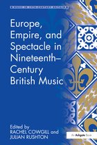 Music in Nineteenth-Century Britain - Europe, Empire, and Spectacle in Nineteenth-Century British Music