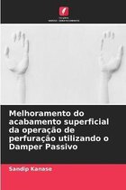 Melhoramento do acabamento superficial da operacao de perfuracao utilizando o Damper Passivo