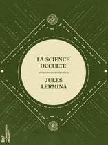 La Petite Bibliothèque ésotérique - La Science occulte