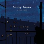 Mikkel Ploug - Balcony Lullabies (CD)