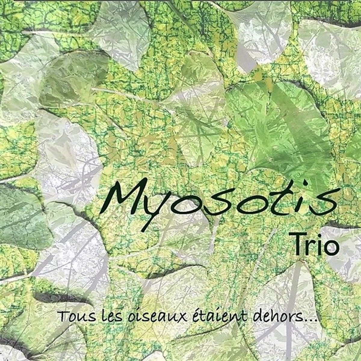 Myosotis Trio - Tous Les Oiseaux Etaient Dehors... (CD)