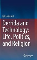 Derrida and Technology: Life, Politics, and Religion
