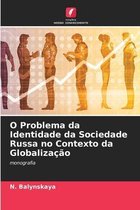 O Problema da Identidade da Sociedade Russa no Contexto da Globalizacao