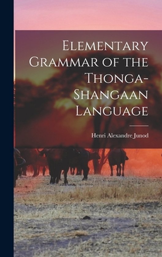 Elementary Grammar of the Thonga-Shangaan Language - cover