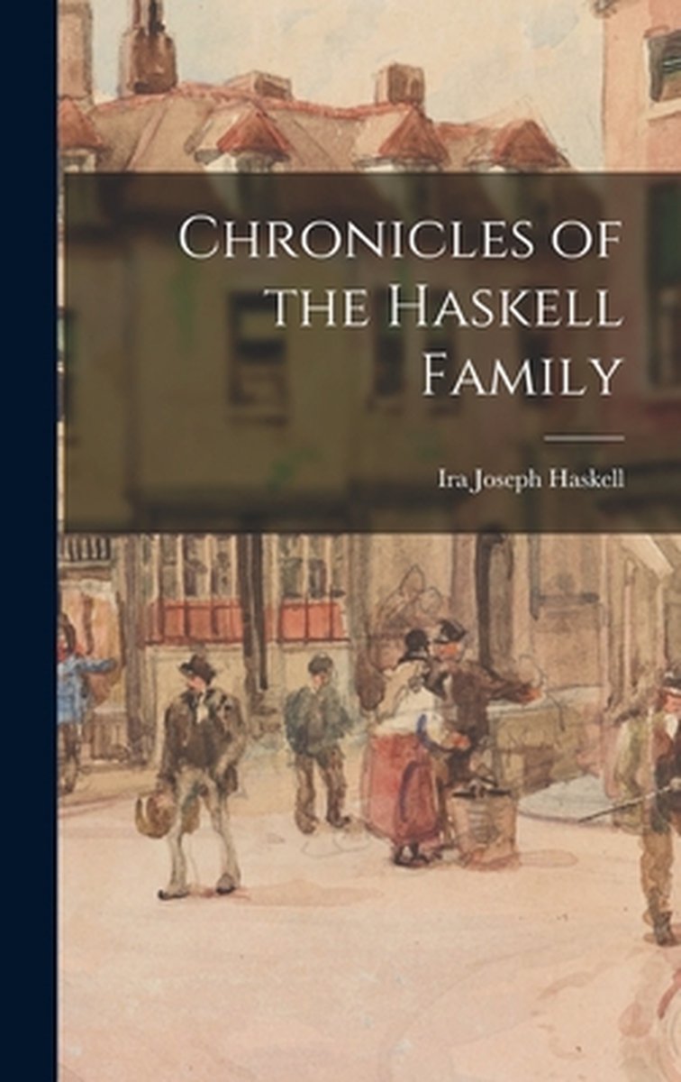 Chronicles Of The Haskell Family van Ira Joseph 1883- Haskell