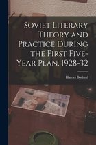 Soviet Literary Theory and Practice During the First Five-year Plan, 1928-32