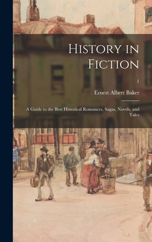 History in Fiction; a Guide to the Best Historical Romances, ... - cover