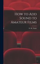 How to Add Sound to Amateur Films