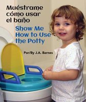 Muestrame Como Usar El Bano / Show Me How to Use the Potty