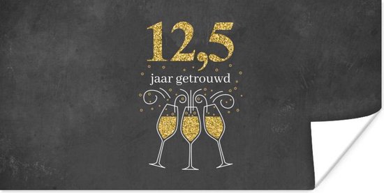 Poster 12,5 jaar getrouwd - Spreuken - Quotes - Goud - Jubileum - 80x40 cm