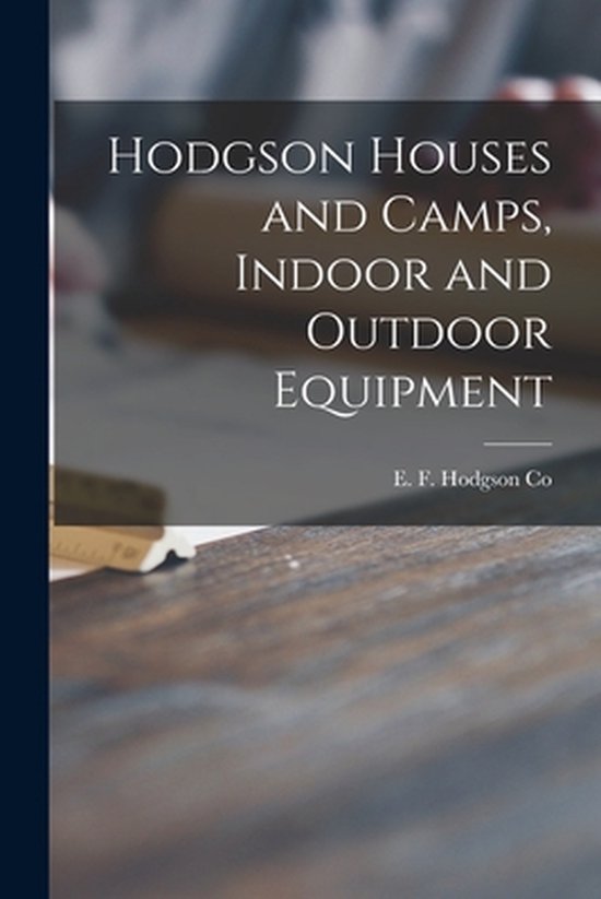Hodgson Houses and Camps, Indoor and Outdoor Equipment 9781014632777