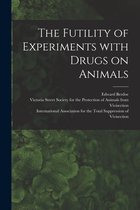 The Futility of Experiments With Drugs on Animals