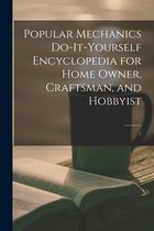 Popular Mechanics Do-it-yourself Encyclopedia for Home Owner, Craftsman, and Hobbyist; 1
